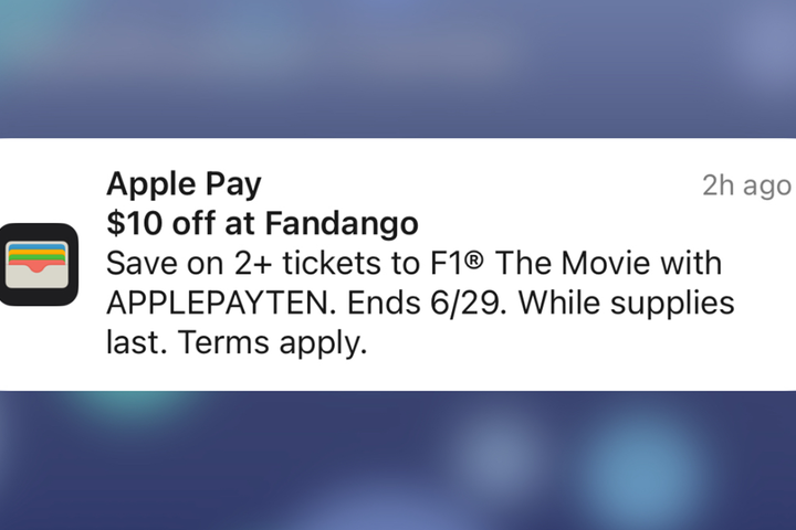 Apple Wallet notification that says: Apple Pay $10 off at Fandango Save on 2+ tickets to F1® The Movie with APPLEPAYTEN. Ends 6/29. While supplies last. Terms apply.